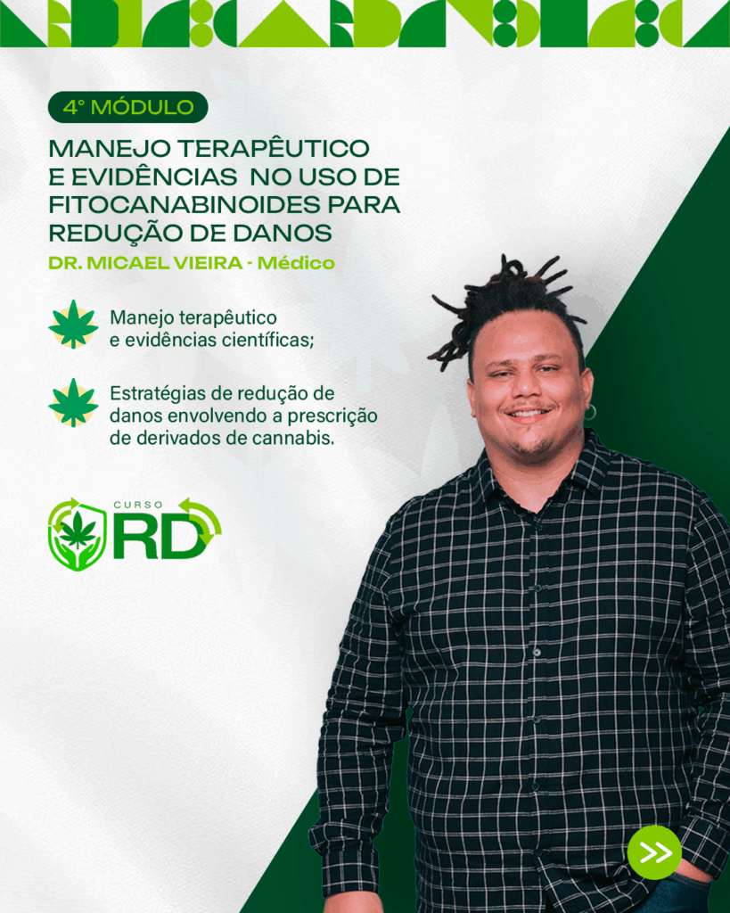 por Dr. Micael Vieira – Médico. Aprofunde-se no manejo terapêutico com fitocanabinoides em contextos de Redução de Danos. Estude protocolos, titulação de doses, manejo de crises e análise crítica das evidências científicas, com base em casos clínicos reais.